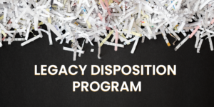Legacy Disposition Program Series: Article Two—Tangible First Steps
